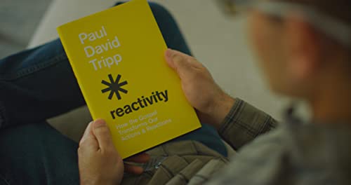 Reactivity: How the Gospel Transforms Our Actions and Reactions