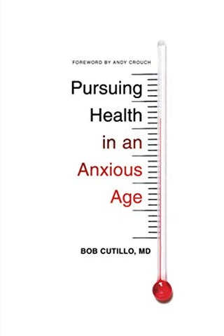 Pursuing Health in an Anxious Age (The Gospel Coalition)