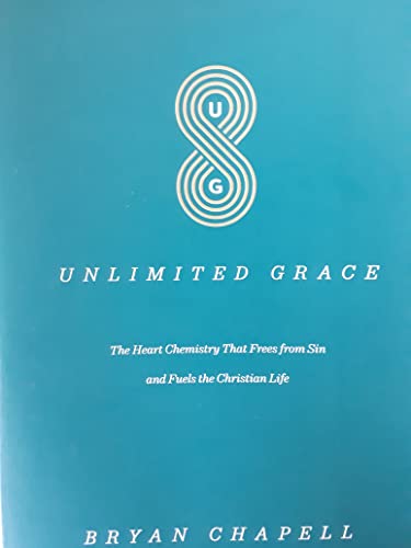 Unlimited Grace: The Heart Chemistry That Frees from Sin and Fuels the Christian Life