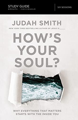 How's Your Soul? Bible Study Guide: Why Everything that Matters Starts with the Inside You
