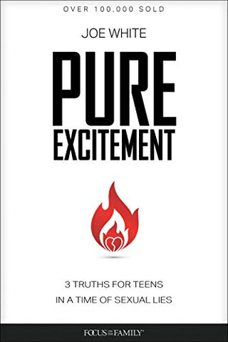Pure Excitement: 3 Truths for Teens in a Time of Sexual Lies