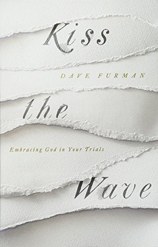 Kiss the Wave: Embracing God in Your Trials